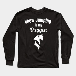 Show Jumping is My Oxygen Long Sleeve T-Shirt